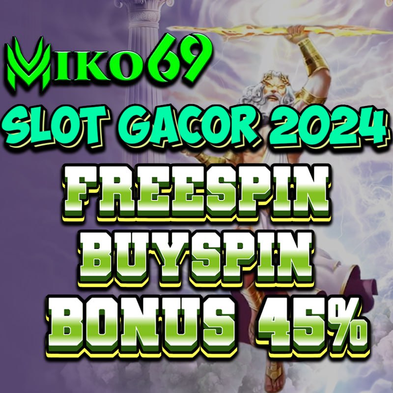 Miko69 Slot Depo 10k Preespin > Buyspin Bonus 45%